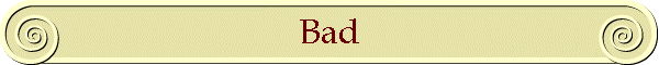Bad